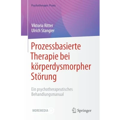 Afbeelding van Psychotherapie: Praxis Prozessbasierte Therapie bei körperdysmorpher Störung