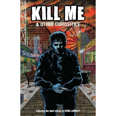 Afbeelding van Kill Me and Other Curiosities