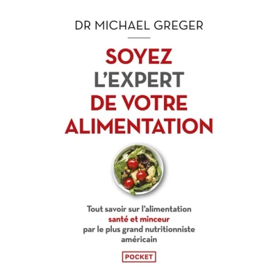 Image de Soyez l&#039;expert de votre alimentation Tout savoir sur l&#039;alimentation santé et minceur par le plus grand nutritionniste américain
