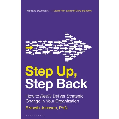Afbeelding van Step Up, Back How to Really Deliver Strategic Change in Your Organization