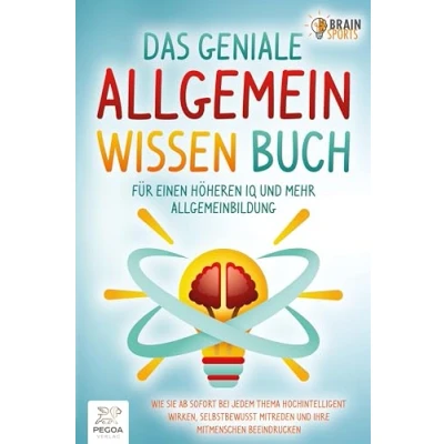 Afbeelding van Das geniale Allgemeinwissen Buch für einen höheren IQ und mehr Allgemeinbildung: Wie Sie ab sofort bei jedem Thema hochintelligent wirken, selbstbewusst mitreden Ihre Mitmenschen beeindrucken