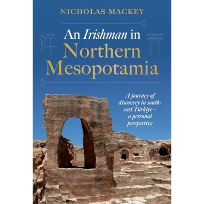 Afbeelding van An Irishman in Northern Mesopotamia