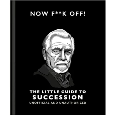 Afbeelding van Now F**k Off!: The Little Guide to Succession