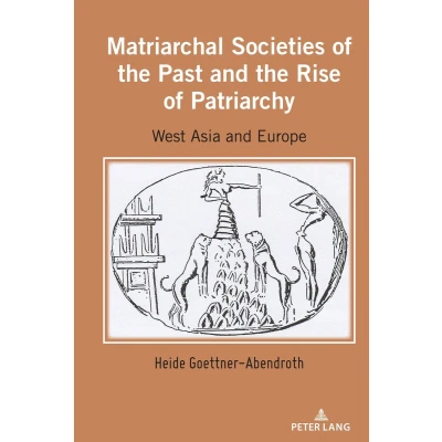 Afbeelding van Matriarchal Societies of the Past and Rise Patriarchy