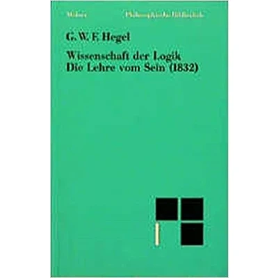 Afbeelding van Wissenschaft der Logik. Erster Teil. Die objektive Band. Lehre vom Sein (1832)