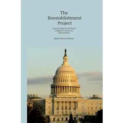 Afbeelding van The Reestablishment Project: Quantal Aspects of Liberty Integral to American Resurrection