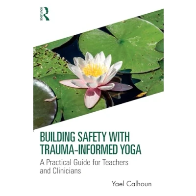 Afbeelding van Building Safety with Trauma Informed Yoga