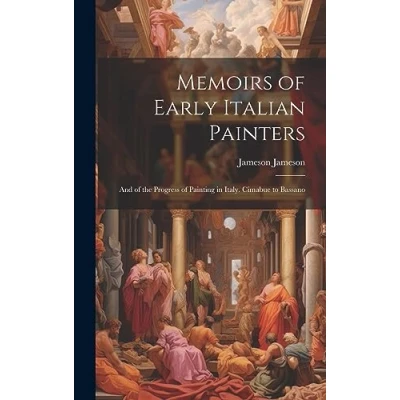 Afbeelding van Memoirs of Early Italian Painters