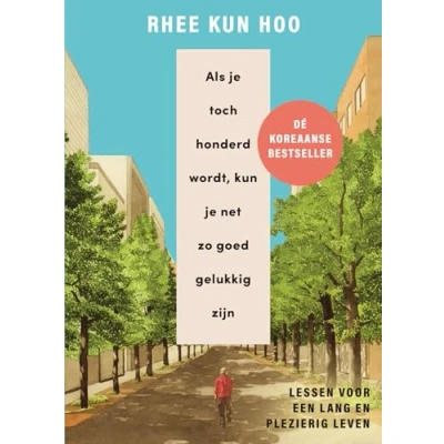 Afbeelding van Als je toch honderd wordt, kun net zo goed gelukkig zijn