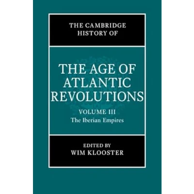 Afbeelding van The Cambridge History of Age Atlantic Revolutions Revolutions: Volume 3, Iberian Empires