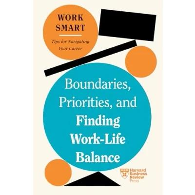 Afbeelding van HBR Work Smart Series Boundaries, Priorities, and Finding Life Balance