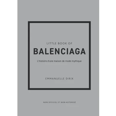 Image de Little Book of Balenciaga L&#039;histoire d&#039;une maison de mode mythique (version française)