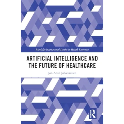 Afbeelding van Routledge International Studies in Health Economics Artificial Intelligence and the Future of Healthcare