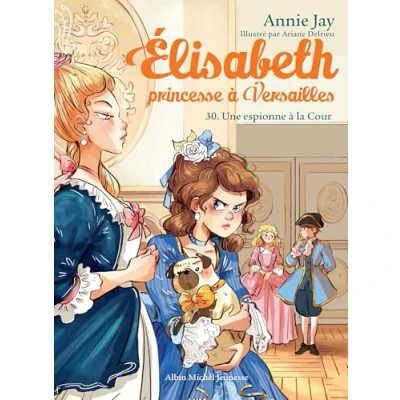 Afbeelding van ELISABETH PRINCESSE A VERSAILLES,30:UNE ESPIONNE LA COUR