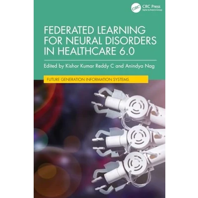 Afbeelding van Future Generation Information Systems Federated Learning for Neural Disorders in Healthcare 6.0