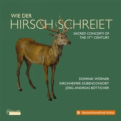 Image de Wie Der Hirsch Schreiet : Concertos sacrés du 17ème siècle