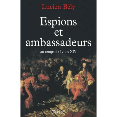 Afbeelding van Espions et ambassadeurs au temps de Louis XIV