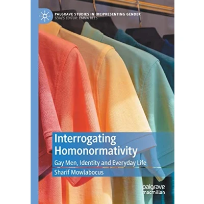 Afbeelding van Palgrave Studies in (Re)Presenting Gender Interrogating Homonormativity