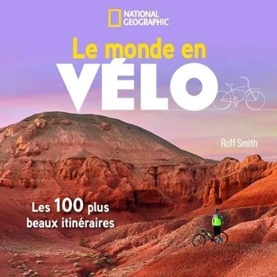 Afbeelding van LE MONDE EN VELO LES 100 PLUS BEAUX ITINERAIRES