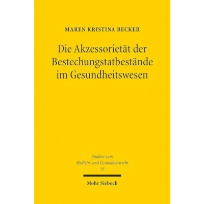 Afbeelding van Studien zum Medizin und Gesundheitsrecht Die Akzessorietät der Bestechungstatbestände im Gesundheitswesen