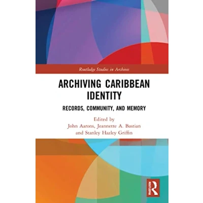 Afbeelding van Routledge Studies in Archives Archiving Caribbean Identity