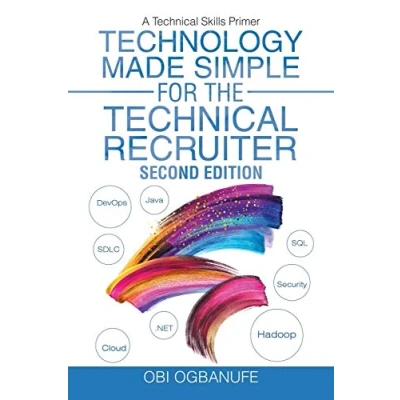 Afbeelding van Technology Made Simple for the Technical Recruiter, Second Edition