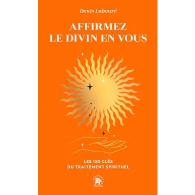 Afbeelding van AFFIRMEZ LE DIVIN EN VOUS L&#039;ESSENTIEL DU TRAITEMENT SPIRITUE