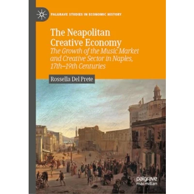Afbeelding van Palgrave Studies in Economic History The Neapolitan Creative Economy
