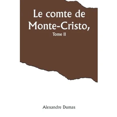 Afbeelding van Le comte de Monte Cristo, Tome II
