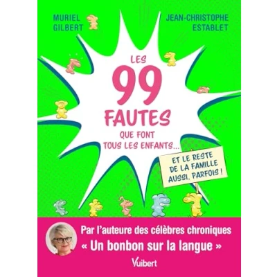 Afbeelding van LES 99 FAUTES QUE FONT TOUS ENFANTS ET LE RESTE DE LA FA