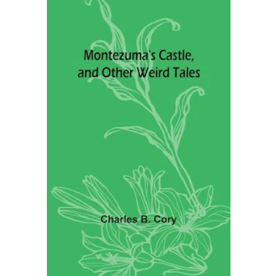 Afbeelding van Montezuma&#039;s Castle, and Other Weird Tales