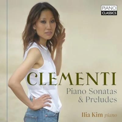 Afbeelding van Ilia Kim Clementi: Piano Sonatas &amp; Preludes (CD)