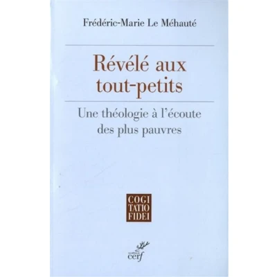 Afbeelding van REVELE AUX TOUT PETITS UNE THEOLOGIE A L&#039;ECOUTE DES PLUS PAUVRES