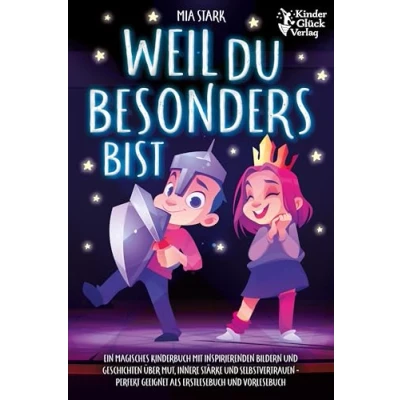 Afbeelding van Weil Du besonders bist: Ein magisches Kinderbuch mit inspirierenden Bildern und Geschichten über Mut, innere Stärke Selbstvertrauen Perfekt geeignet als Erstlesebuch Vorlesebuch