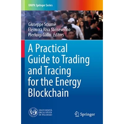 Afbeelding van UNIPA Springer Series A Practical Guide to Trading and Tracing for the Energy Blockchain