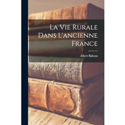Afbeelding van La Vie Rurale Dans L&#039;ancienne France