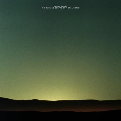 Afbeelding van Jason Sharp The Turning Centre Of A Still World (CD)