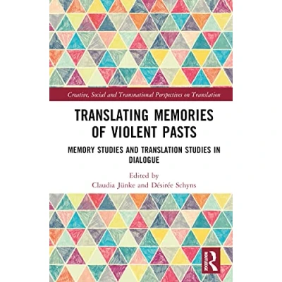 Afbeelding van Creative, Social and Transnational Perspectives on Translation Translating Memories of Violent Pasts