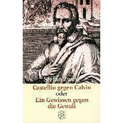 Afbeelding van Castellio gegen Calvin. Ein Gewissen Gewalt