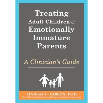 Afbeelding van Treating Adult Children of Emotionally Immature Parents