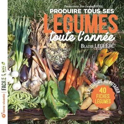 Afbeelding van PRODUIRE TOUS SES LEGUMES TOUTE L&#039;ANNEE 40 FICHES
