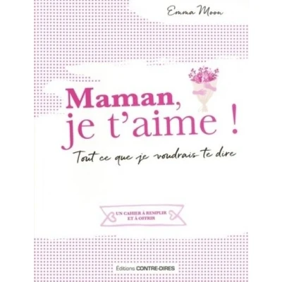 Image de Maman, je t&#039;aime ! Tout ce que voudrais te dire