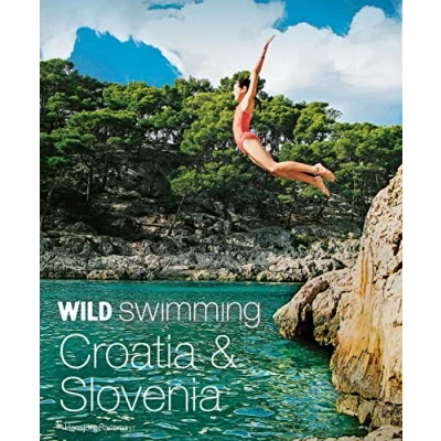 Afbeelding van Wild Swimming Croatia &amp; Slovenia: 120 Most Beautiful Lakes, Rivers Waterfalls