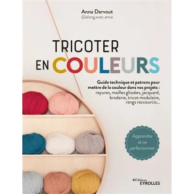 Image de Tricoter en couleurs Guide technique et patrons pour mettre de la couleur dans vos projets