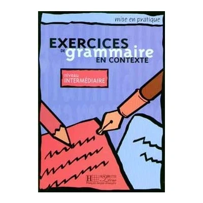 Image de Mise en pratique : Exercices de grammaire Livre l&#039;élève (Intermédiaire)