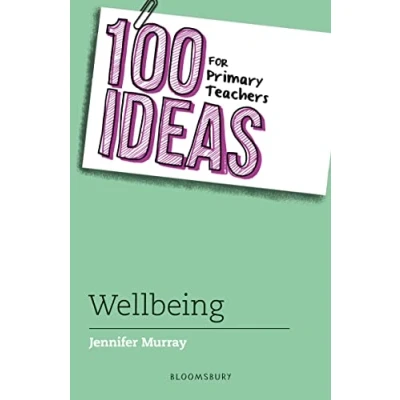 Afbeelding van 100 Ideas for Teachers Primary Teachers: Wellbeing