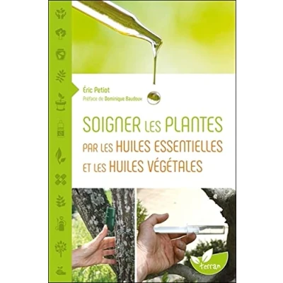 Afbeelding van Soigner les plantes par huiles essentielles et huile