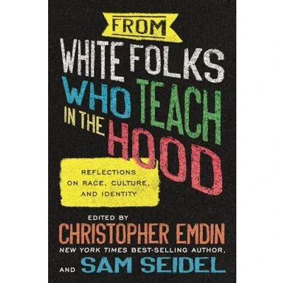 Afbeelding van From White Folks Who Teach in the Hood