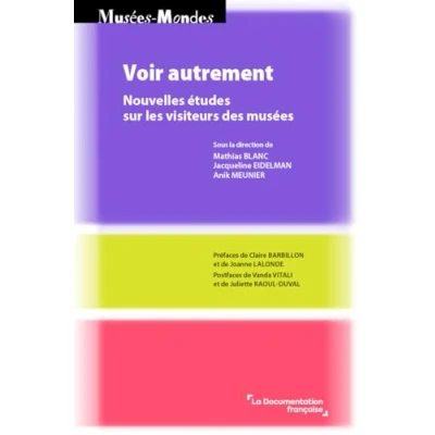 Afbeelding van Voir autrement nouvelles {tudes sur les visiteurs des musees