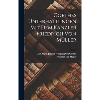 Afbeelding van Goethes Unterhaltungen mit dem Kanzler Friedrich von Müller